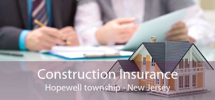 Construction Insurance Hopewell township - New Jersey