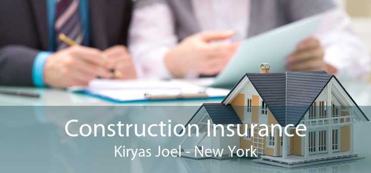Construction Insurance Kiryas Joel - New York