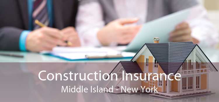 Construction Insurance Middle Island - New York
