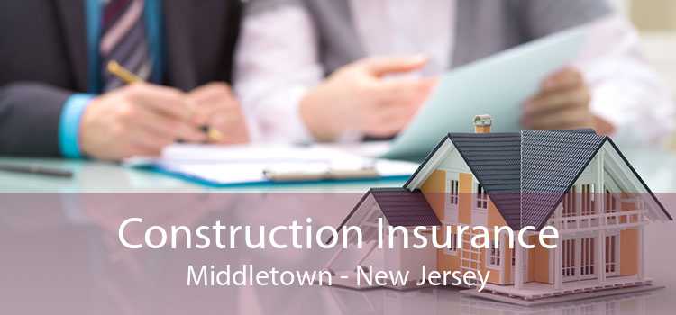 Construction Insurance Middletown - New Jersey