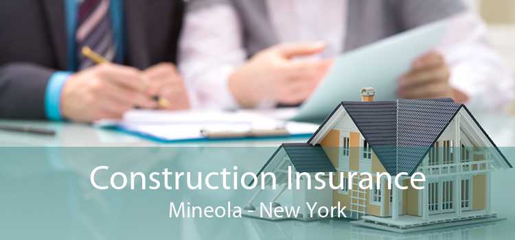 Construction Insurance Mineola - New York