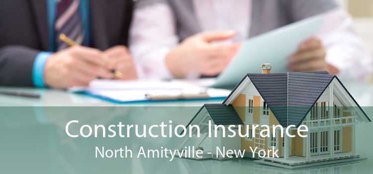 Construction Insurance North Amityville - New York