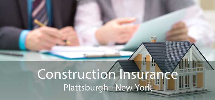 Construction Insurance Plattsburgh - New York