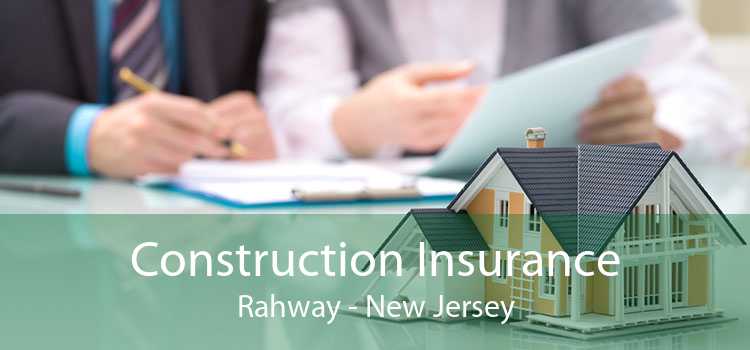 Construction Insurance Rahway - New Jersey