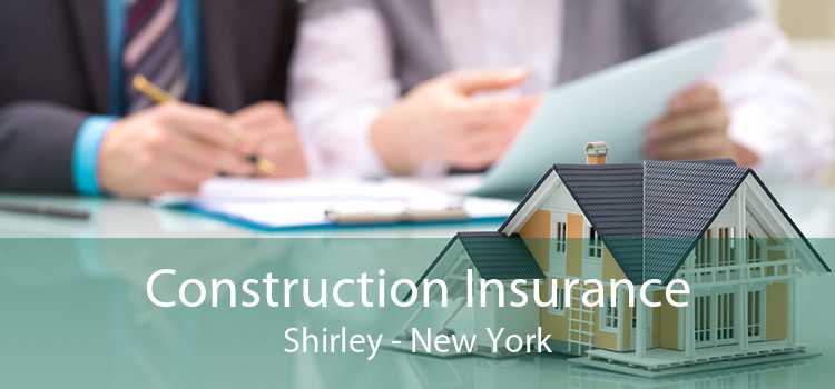 Construction Insurance Shirley - New York