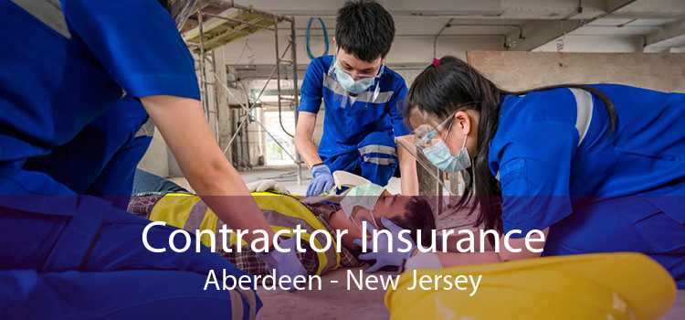 Contractor Insurance Aberdeen - New Jersey