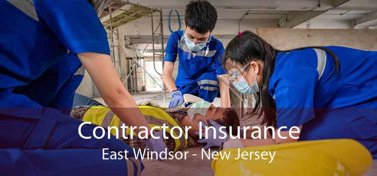 Contractor Insurance East Windsor - New Jersey
