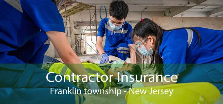 Contractor Insurance Franklin township - New Jersey