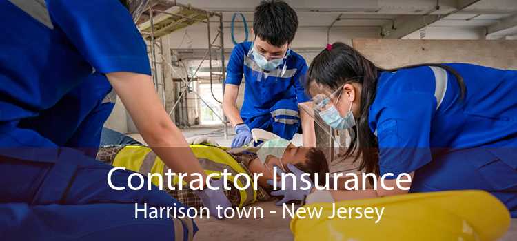 Contractor Insurance Harrison town - New Jersey