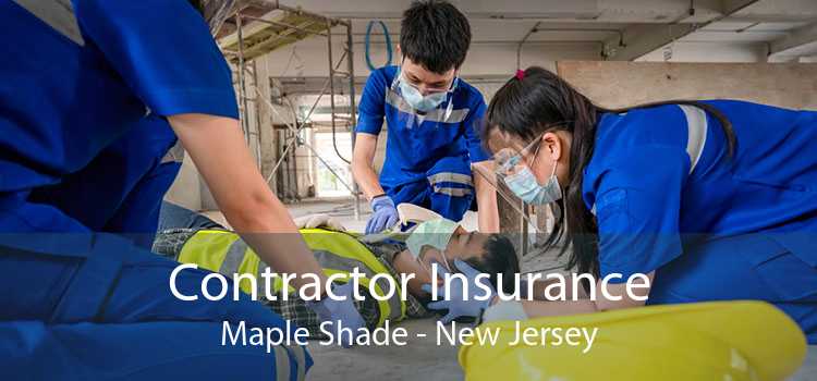 Contractor Insurance Maple Shade - New Jersey