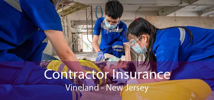 Contractor Insurance Vineland - New Jersey