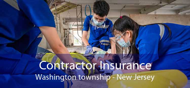 Contractor Insurance Washington township - New Jersey