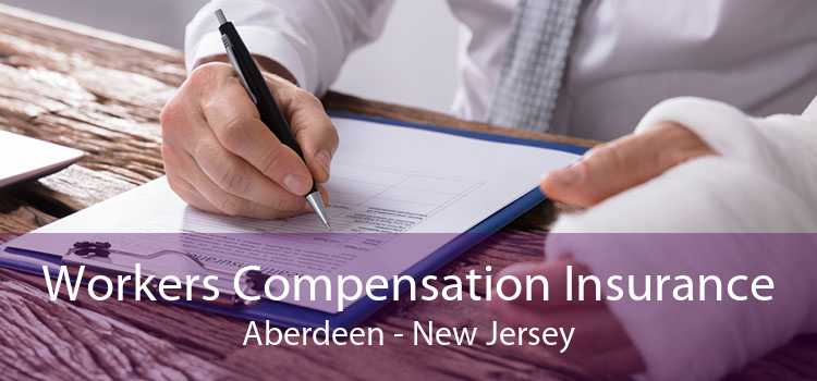 Workers Compensation Insurance Aberdeen - New Jersey